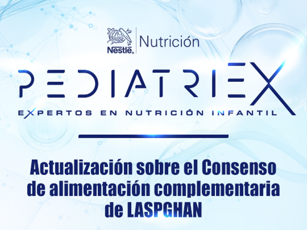 Actualización sobre el Consenso de alimentación complementaria de LASPGHAN